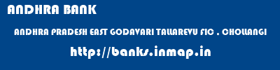 ANDHRA BANK  ANDHRA PRADESH EAST GODAVARI TALLAREVU FIC , CHOLLANGI  banks information 